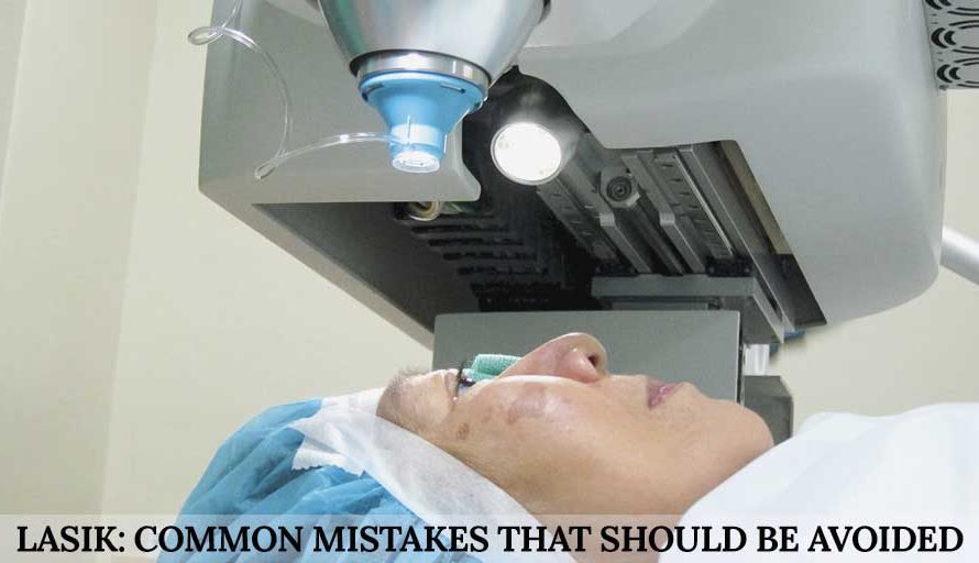 Lasik: Common Mistakes That Should be Avoided